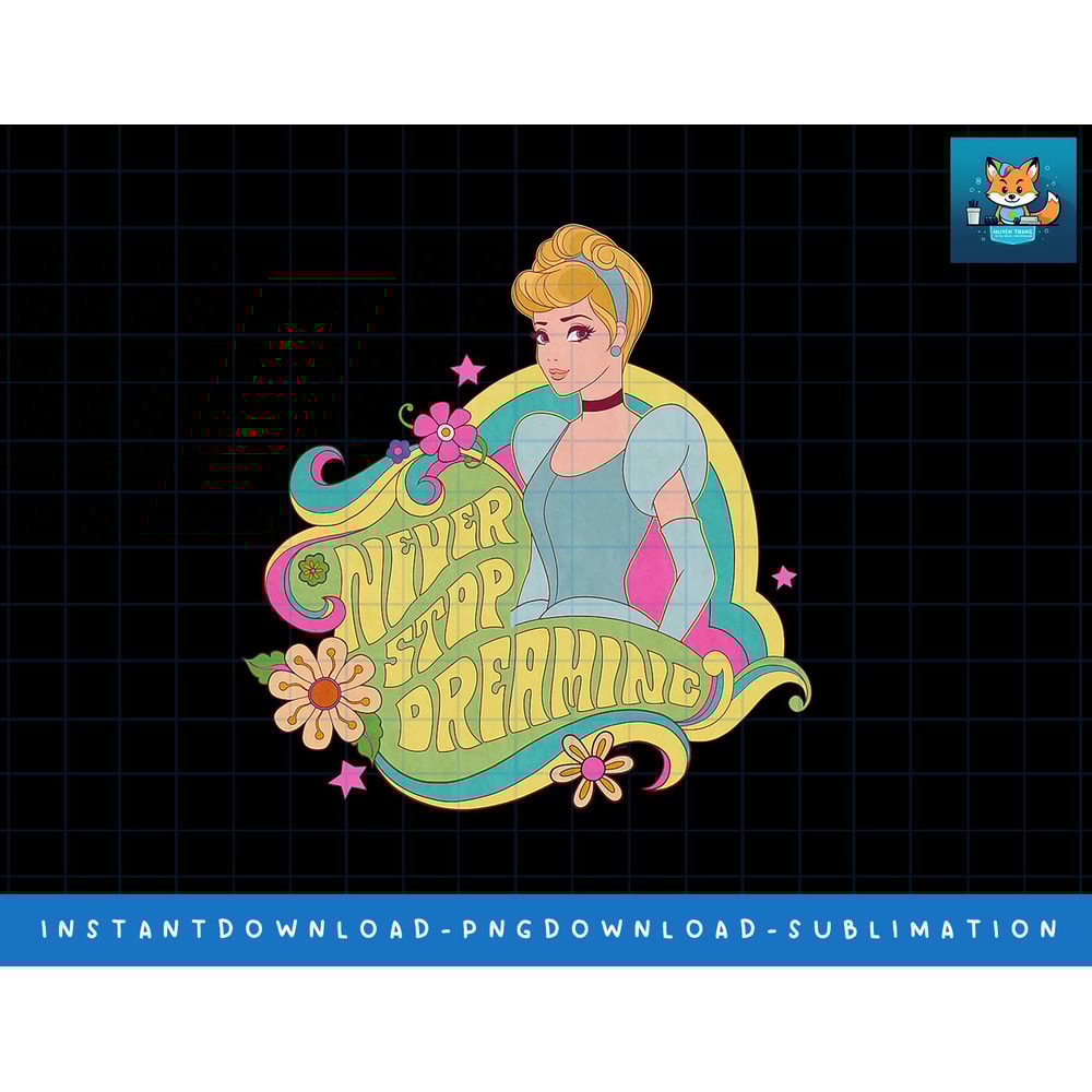 Disney Princess Cinderella Never Stop Dreaming png, sublimate, digital print.jpg