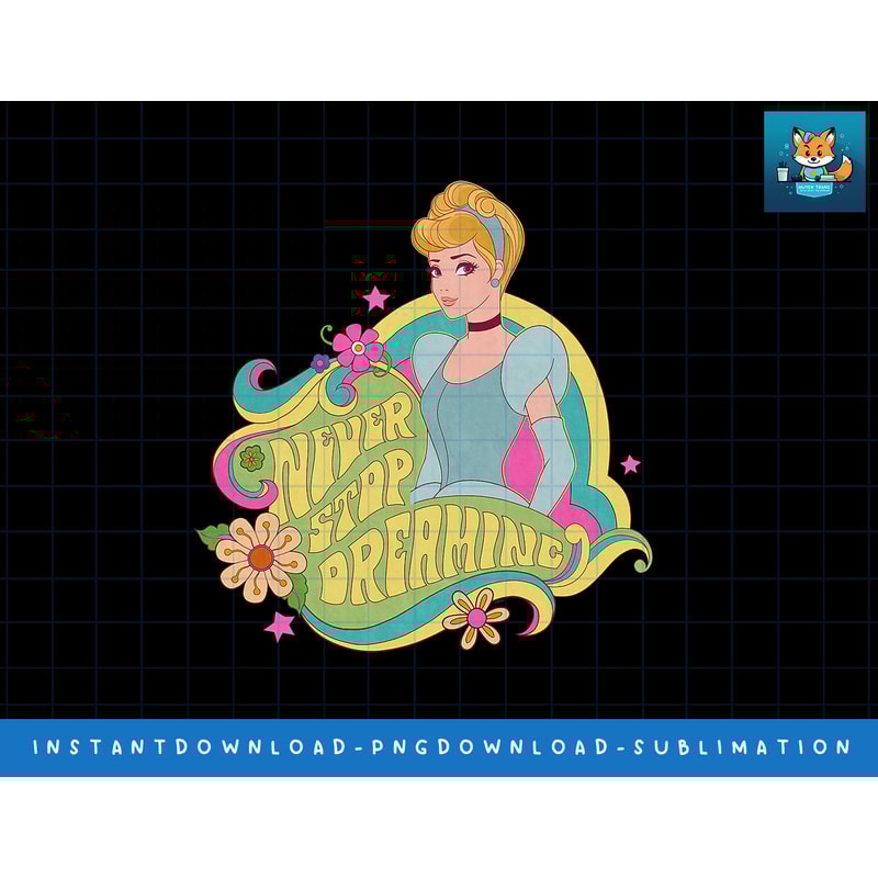 Disney Princess Cinderella Never Stop Dreaming png, sublimate, digital print.jpg