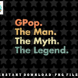 gpop the man the myth the legend father dad uncle png, sublimation, digital download