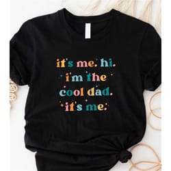 it's me hi i'm the cool dad it's me, cool dads club new album shirt for fans,shirt for 2023 swiftie concert,gift for dad