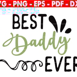 best daddy ever svg, best father ever svg, the man the myth the legend dad, the man the myth the legend papa