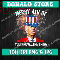 funny joe biden merry 4th of you know..the thing 4th of july png digital,sublimation transfer, instant download
