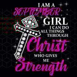 i am a september girl can do all things, born