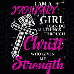 i am a january girl i can do all things, born i