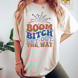 boom bitch get out the way, fireworks shirt, happ
