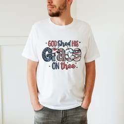 god shed his grace on thee t-shirt, fourth of jul