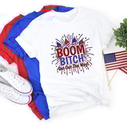 boom bitch get out the way tee, funny fireworks s