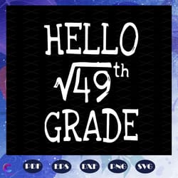 hello 49th grade, first day of school, hello school, hello school svg, preschool