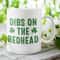 Dibs On The Redhead Coffee Mug Microwave and Dishwasher Safe Ceramic Cup Irish St Patrick Day Shamrock Tea Hot Chocolate Gift - 4.jpg