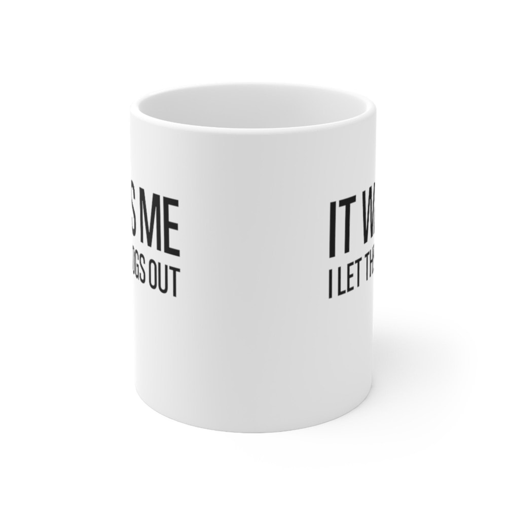 It Was Me I Let The Dogs Out Coffee Mug Microwave and Dishwasher Safe Ceramic Cup Dog Mom Tea Hot Chocolate Pet Parent Gift Mug - 6.jpg