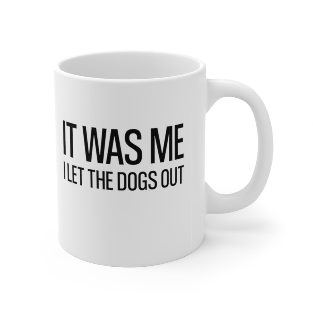 It Was Me I Let The Dogs Out Coffee Mug Microwave and Dishwasher Safe Ceramic Cup Dog Mom Tea Hot Chocolate Pet Parent Gift Mug - 7.jpg
