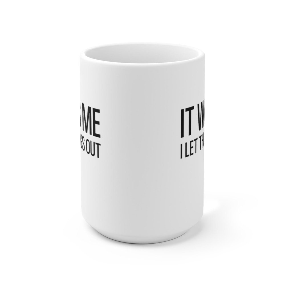 It Was Me I Let The Dogs Out Coffee Mug Microwave and Dishwasher Safe Ceramic Cup Dog Mom Tea Hot Chocolate Pet Parent Gift Mug - 9.jpg
