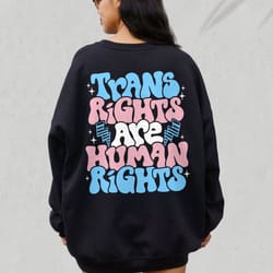 trans rights are human rights shirt, trans pride hoodie, lgbt support shirt, gay prid