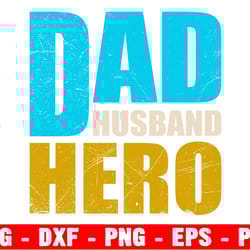 husband daddy hero svg, dad svg, father svg, dad husband hero, fathers day svg, dad shirt, cricut silhouette cut files