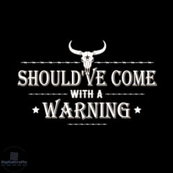 should've come with a warning svg wallen svg cutting files