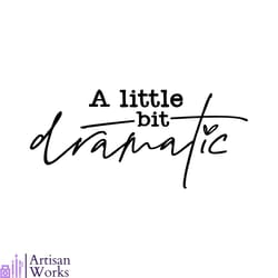 a little bit dramatic funny quote svg cutting digital file