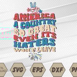 america a country so great even its haters won't leave girls svg, eps, png, dxf, digital download