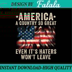 america a country so great even it's haters won't leave png, us flag patriotic 4th of july png, digital download