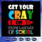 Get-your-cray-on-it-is-the-last-day-of-school-graduation-svg-BS2807202020.jpg