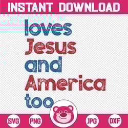 loves je-sus and america too svg, unisex song inspired patriotic svg, 4th of july svg, digital download