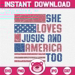 she loves je-sus and america too svg, christian 4th of july png, je-sus independence day svg, digital download