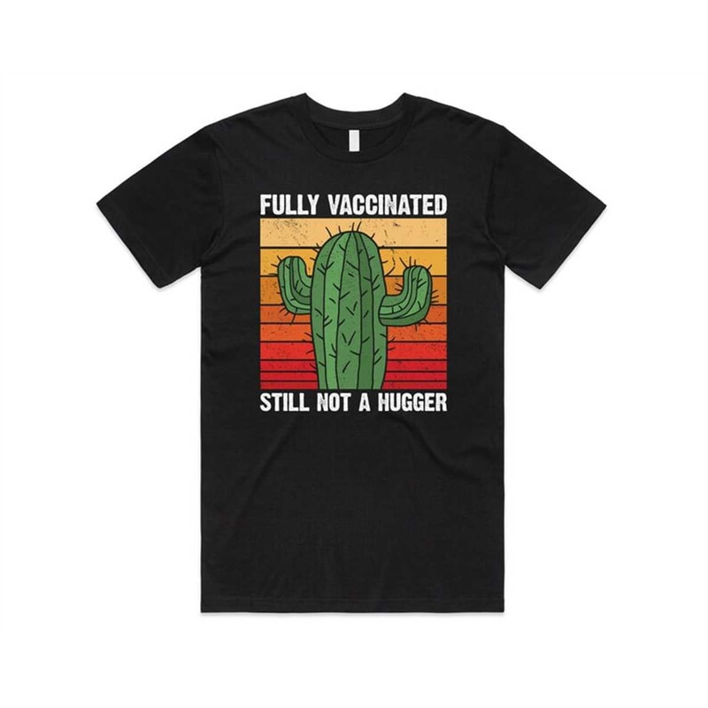 MR-47202384015-fully-vaccinated-still-not-a-hugger-cactus-t-shirt-tee-top-black.jpg