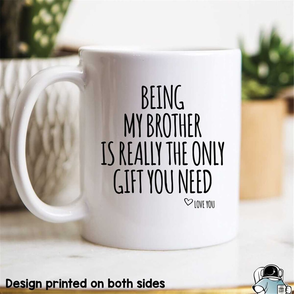 MR-5720230132-brother-mug-being-my-brother-is-the-only-gift-brother-gift-image-1.jpg