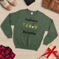 plantaholic sweat, i am a plantaholic on the road to recovery sweat, plant lover shirt, funny gardening gift, gardener s