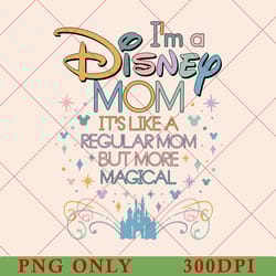 disney i'm a mom, it's like a regular grandma but more magical png, mothers day png, disney mom png, disney family