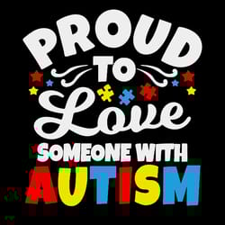 proud to love autism awareness svg, autism puzzle piece logo svg, autism awareness svg file cut digital download