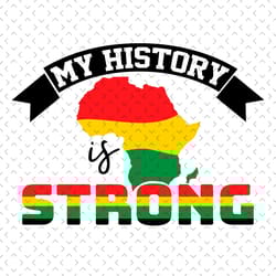 my history is strong svg, juneteenth day svg, juneteenth svg,celebrate 1865 juneteenth, 19th juneteenth svg, 1865 junete