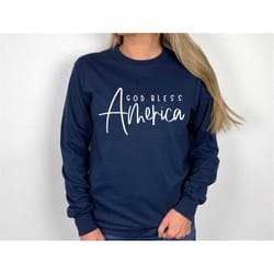 god bless america long sleeve, memorial day tee, freedom sweatshirt, fourth of july, patriotic shirt, independence day,