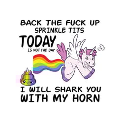 back the fuck up sprinkle tits today is not the day,lgbt svg, bisexual, lgbt gift, unicorn svg, unicorn gift, unicorn sh