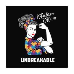 autism mom unbreakable svg files for silhouette, files for cricut, svg, dxf, eps, png instant download