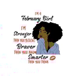 im a february girl im stronger than you believe svg, birthday svg, february girl svg, february birthday, born in februar
