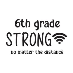 6th grade strong no matter the distance, back to school svg, 6th grade svg, hope to back to school, school svg, shirt gi