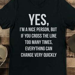 yes i am a nice person tee