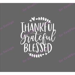 Thankful Grateful Blessed SVG, svg, dxf, Cricut, Silhouette Cut File, Instant Download