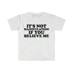 its not manipulation if you believe me funny y2k 2000s inspired meme tshirt