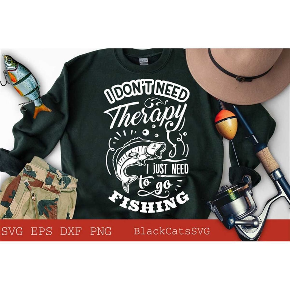 MR-177202385138-i-dont-need-therapy-i-just-need-to-go-fishing-svg-image-1.jpg