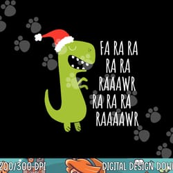 funny dinosaur fa ra ra rawr rawr christmas t-rex xmas tee png,sublimation copy