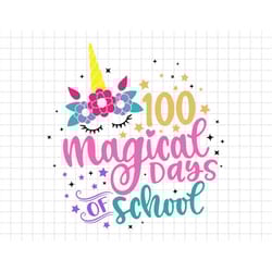 100th day of school unicorn 100 magical days teacher girls svg, 100 day smarter svg, schooling svg, unicorn lover svg,