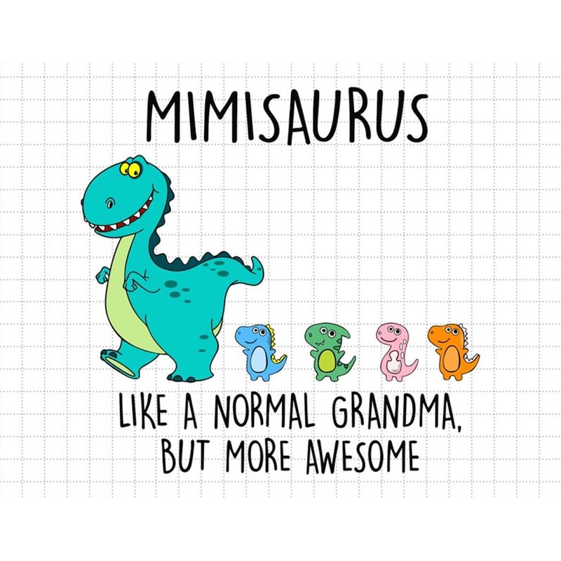 MR-1872023142931-mimisaurus-like-a-normal-grandma-but-more-awesome-svg-gifts-image-1.jpg