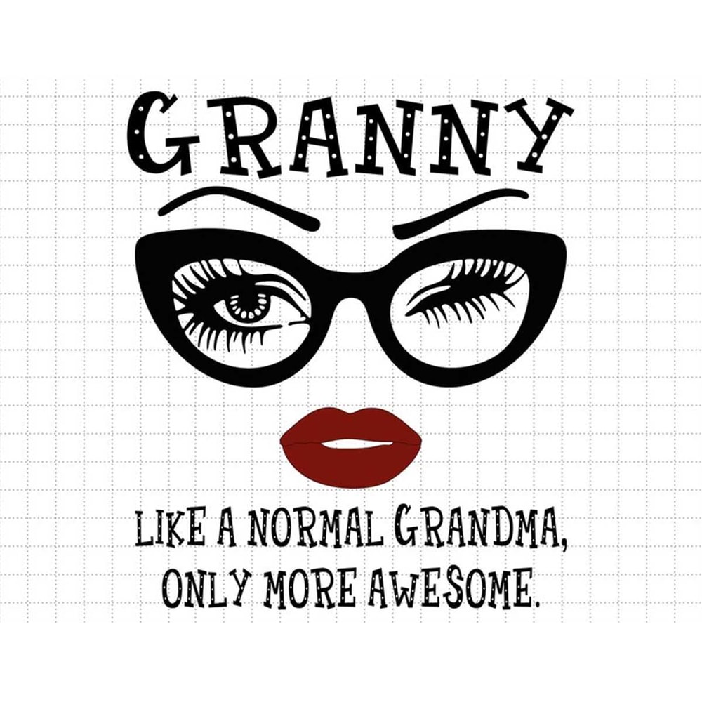 MR-1872023154736-granny-like-a-normal-grandma-but-more-awesome-svg-moms-day-image-1.jpg