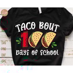taco bout 100 days of school svg, 100 days of school svg, school 100th day svg, happy 100 days of school svg , 100 days