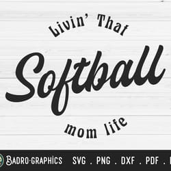 livin that softball mom life svg, softball mom svg, gameday svg, softball svg, sports svg, momlife svg, mom svg