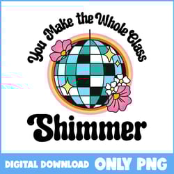 you make the whole class shimmer png, swiftie teacher png, retro teacher png, cute teacher png - instant download