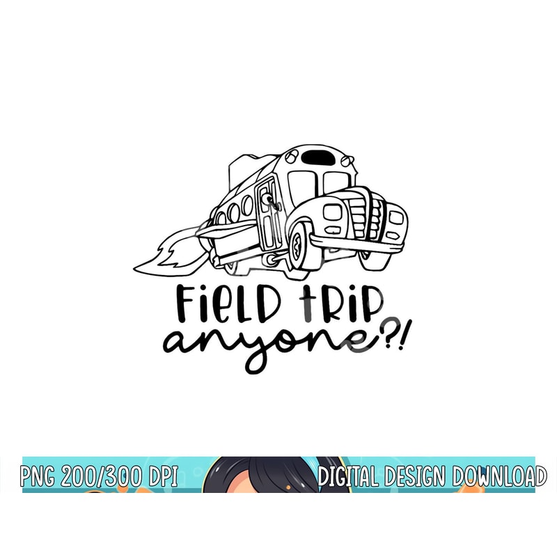 Field Trip Anyone Magic School Bus Science Teacher png, sublimation copy.jpg