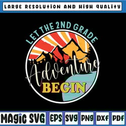 let the 2nd grade adventure begin svg, second grade svg, back to school png, second grade teacher svg, second grader png