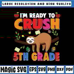 i'm ready to crush 5th grade svg, back to school svg, fourth grade, sloth lover back to school svg, sloth cricut